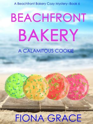 Beachfront Bakery: A Calamitous Cookie (A Beachfront Bakery Cozy Mystery—Book 6)