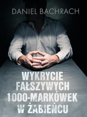 Wykrycie fałszywych 1000-markówek w Żabieńcu