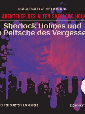 Sherlock Holmes und die Peitsche des Vergessens - Die Abenteuer des alten Sherlock Holmes