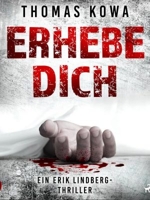 Erhebe dich: Thriller (Kommissar Erik Lindberg-Reihe 3)