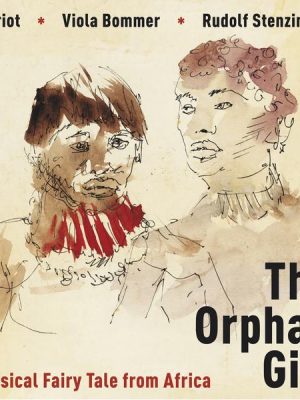 The Orphan Girl - a Musical Fairy Tale from Africa