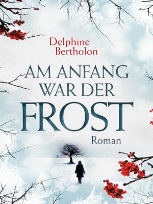 Am Anfang war der Frost (Ungekürzt)