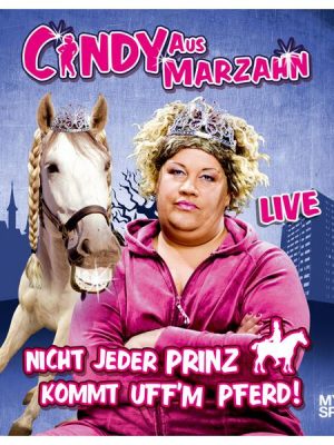 Cindy aus Marzahn Live - Nicht jeder Prinz kommt uff'm Pferd
