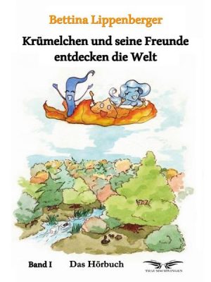 Krümelchen und seine Freunde entdecken die Welt (Hörbuch)