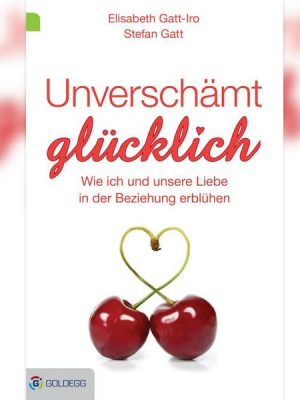 Unverschämt glücklich