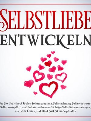 Selbstliebe entwickeln: Wie Sie über die 5 Säulen Selbstakzeptanz