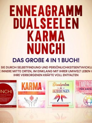 Enneagramm | Dualseelen | Karma | Nunchi: Das große 4 in 1 Buch! Wie Sie durch Selbstfindung und Persönlichkeitsentwicklung Ihre innere Mitte orten