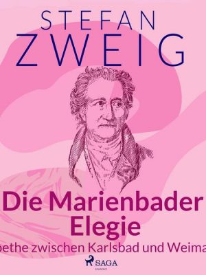 Die Marienbader Elegie - Goethe zwischen Karlsbad und Weimar