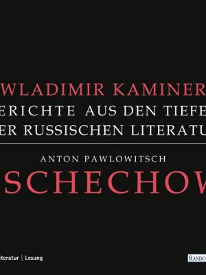 Tschechow - Berichte aus den Tiefen der Russischen Literatur