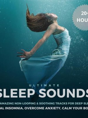 Ultimate Sleep Sounds: 20 Amazing Non-Looping & Soothing Tracks for Deep Sleep