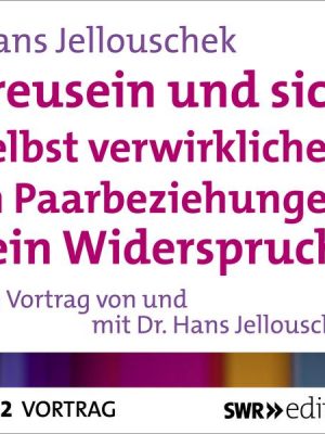 Treusein und sich selbst verwirklichen in Paarbeziehungen - Ein Widerspruch?