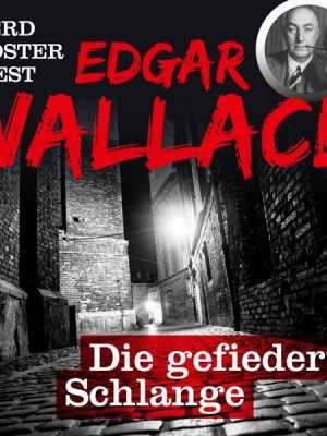 Gerd Köster liest Edgar Wallace Die gefiederte Schlange