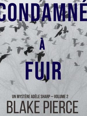 Condamné à fuir (Un Mystère Adèle Sharp — Volume 2)