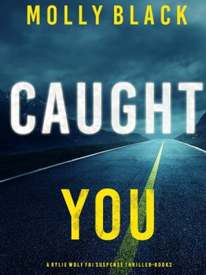 Caught You (A Rylie Wolf FBI Suspense Thriller—Book Two)