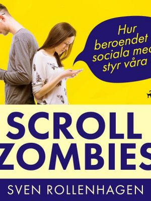 Scrollzombies: hur beroendet av sociala medier styr våra liv