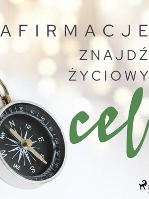 Afirmacje – Znajdź życiowy cel