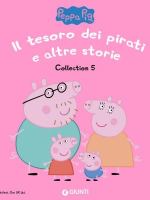 Peppa Pig Collection n.5: Il tesoro dei pirati e altre storie