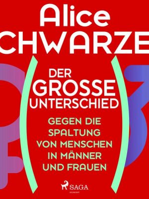 Der große Unterschied. Gegen die Spaltung von Menschen in Männer und Frauen