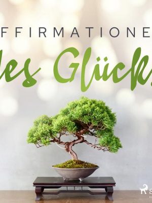 Affirmationen des Glücks