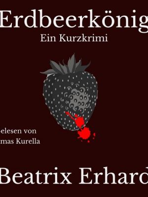 Erdbeerkönig Ein Kurzkrimi