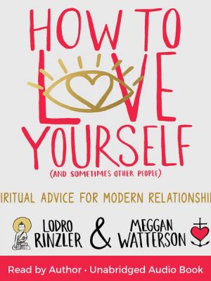 How to Love Yourself (and Sometimes Other People)