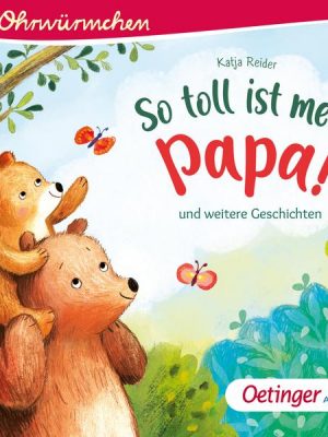 So toll ist mein Papa! und weitere Geschichten