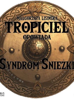 Tropiciel opowiada: Syndrom Śnieżki