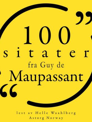 100 sitater fra Guy de Maupassant