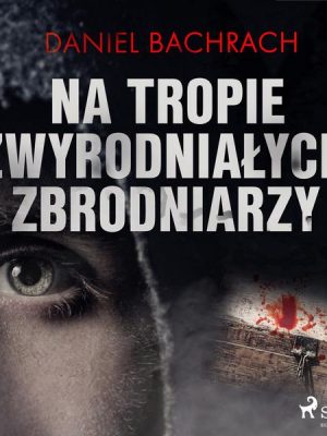 Na tropie zwyrodniałych zbrodniarzy