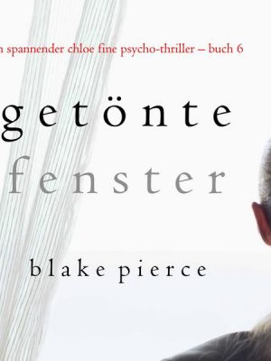 Getönte Fenster (Ein spannender Chloe Fine Psycho-Thriller – Buch 6)