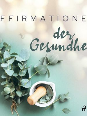 Affirmationen der Gesundheit