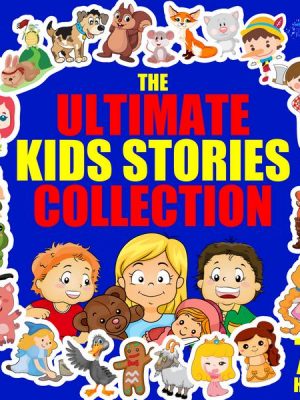 The Ultimate Kids Stories Collection - 7.5 Hours