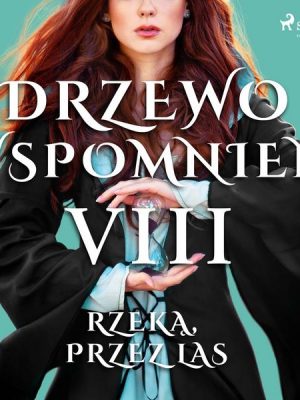 Drzewo Wspomnień 8: Rzeką