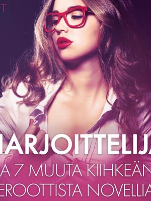 Harjoittelija ja 7 muuta kiihkeän eroottista novellia