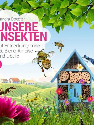 UNSERE WELT: Unsere Insekten