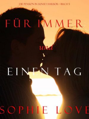 Für Immer und Einen Tag (Die Pension in Sunset Harbor—Buch 5)