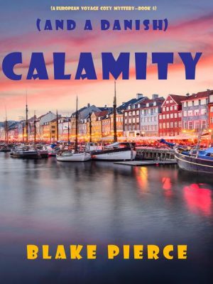 Calamity (and a Danish) (A European Voyage Cozy Mystery—Book 5)