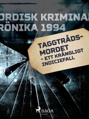 Taggtrådsmordet - ett krångligt indiciefall