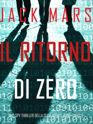 Il ritorno di Zero (Uno spy thriller della serie Agente Zero—Libro #6)