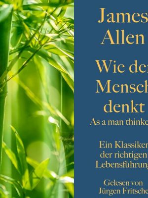 James Allen: Wie der Mensch denkt – As a man thinketh