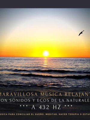 Maravillosa música relajante con sonidos y ecos de la naturaleza a 432 Hz