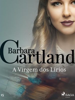 A Virgem dos Lírios (A Eterna Coleção de Barbara Cartland 15)