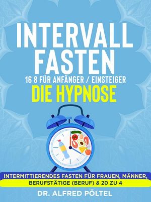 Intervallfasten 16 8 für Anfänger / Einsteiger - die Hypnose