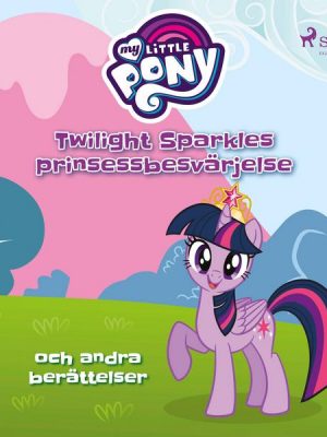 Twilight Sparkles prinsessbesvärjelse och andra berättelser