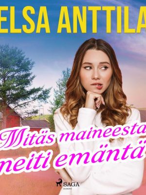 Mitäs maineesta neiti emäntä