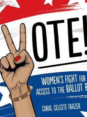 Vote! - Women's Fight for Access to the Ballot Box (Unabridged)