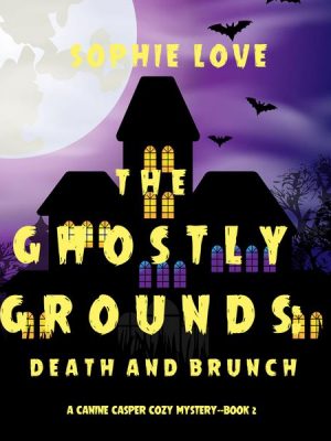 The Ghostly Grounds: Death and Brunch (A Canine Casper Cozy Mystery—Book 2)