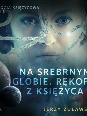 Trylogia księżycowa 1: Na srebrnym globie. Rękopis z Księżyca