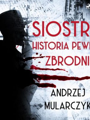 Siostra. Historia pewnej zbrodni