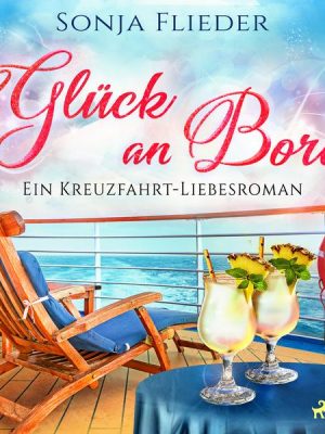 Glück an Bord: Ein Kreuzfahrt-Liebesroman